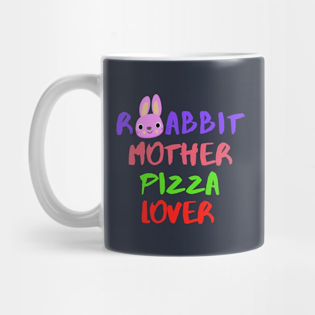 Rabbit Mom Pizza Lover Foodie Bunny Animals Dog Cat Pets Sarcastic Funny Meme Cute Gift Happy Fun Introvert Awkward Geek Hipster Silly Inspirational Motivational Birthday Present by EpsilonEridani